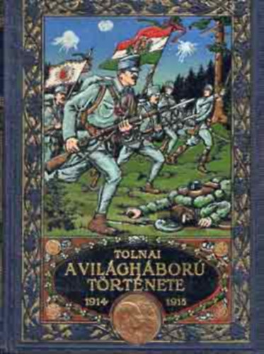 Tolnai: A vil�gh�bor� t�rt�nete I-III.