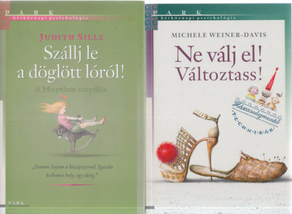 Judith Sills, Michele Weiner-Davis - 2  db. Htkznapi pszicholgia (Szllj le a dgltt lrl! + Ne vlj el! Vltoztass!)