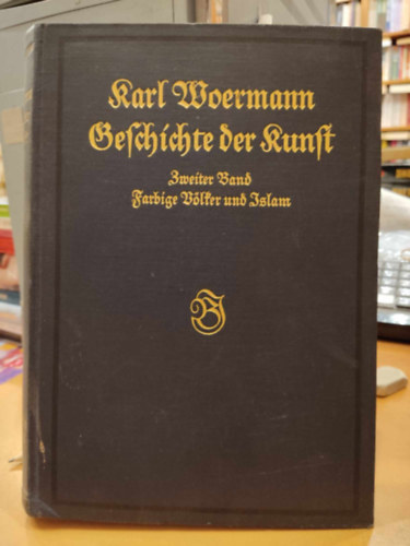 Geschichte der Kunst aller Zeiten und Vlker - Zweiter Band Farbige Vlter und Islam (gtbets)