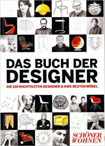 Das Buch der Designer: die 150 wichtigsten Designer & ihre besten Mbel.