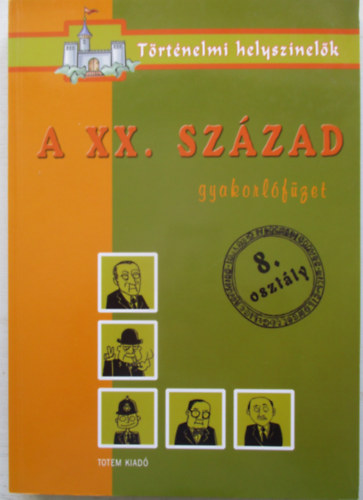 A XX. szzad - Gyakorlfzet 8. osztly