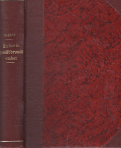 Bernard Shaw - Ember �s fels�bbrend� ember (Kom�dia �s filoz�fia)
