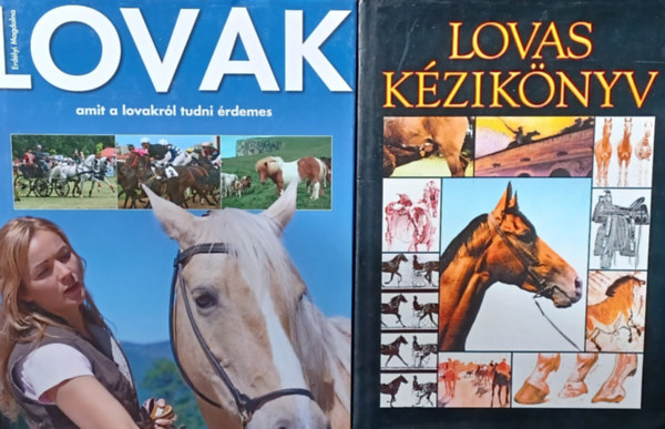 Makai Judit  Erdlyi Magdolna (szerk.) - Lovak - Amit a lovakrl tudni rdemes + Lovas kziknyv (2 m)