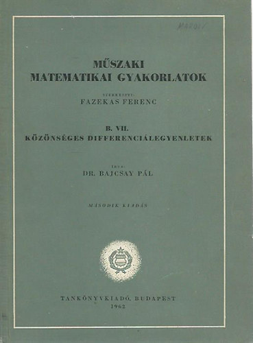 Mszaki matematikai gyakorlatok B. VII. - Kznsges differencilegyenletek