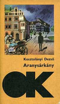 Kosztolnyi Dezs - Aranysrkny (Olcs knyvtr)