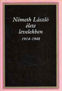Nmeth gnes  (Szerk.) - Nmeth Lszl lete levelekben 1914-1948