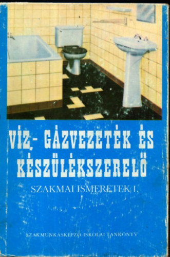 CS. Nagy Lajos - Vz-, gzvezetk s kszlkszerel szakmai ismeretek I.