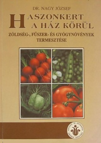 Haszonkert a hz krl - Zldsg-, fszer- s gygynvnyek termesztse