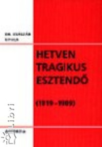 Hetven tragikus esztend (1919-1989)