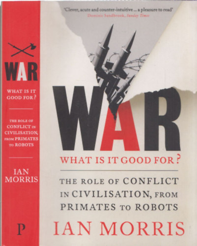 War - What is it good for? (The Role of Conlict in Civilisation , from Primates to Robots)