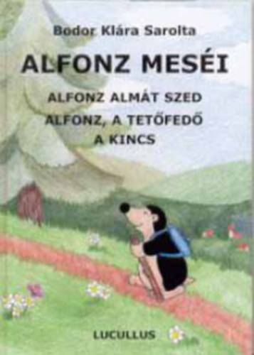 Bodor Klára Sarolta - Alfonz meséi II. - Alfonz almát szed - Alfonz, a tetőfedő - A kincs