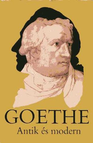 Johann Wolfgang von Goethe - Antik s modern - Antolgia a mvszetekrl