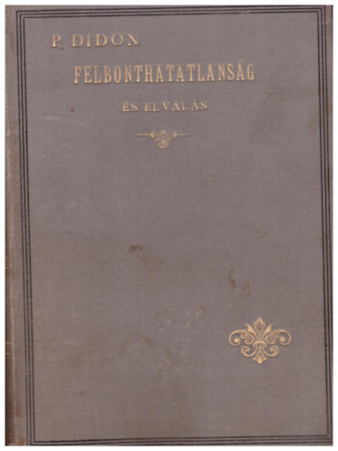 Felbonthatatlans�g �s elv�l�s