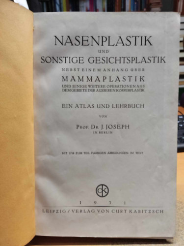 Nasenplastik und sonstige Gesichtsplastik nebst einem Anhang ber Mammaplastik