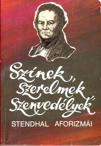 Sznek, szerelmek, szenvedlyek - Stendhal aforizmi