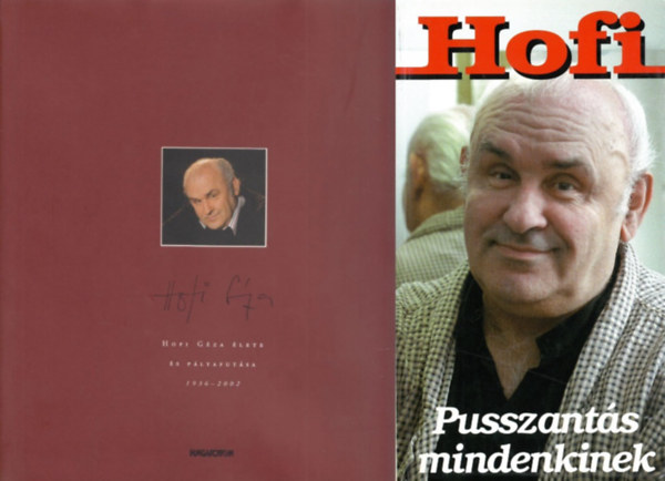 Hoffmann� T�r�k Ildik� Hofi - 2 db k�nyv Hofir�l: Pusszant�s mindenkinek + Hofi G�za �lete �s p�lyafut�sa 1936-2002