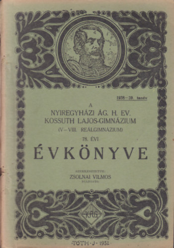 A Nyregyhzi g. H. Ev. Kossuth Lajos Gimnzium (V-VIII. o. relgimnzium) 78. vi vknyve (1938-39. tanv)