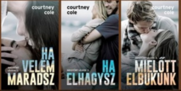 Courtney Cole - Megt�rt lelkek 1-3. (Ha velem maradsz / Ha elhagysz / Miel�tt elbukunk)