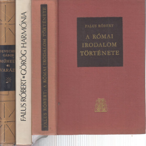 Devecseri Gbor Falus Rbert - 3 db. klasszika-filolgia ktet (A rmai irodalom trtnete + Grg harmnia + Mhely s varzs (Grg-rmai tanulmnyok))