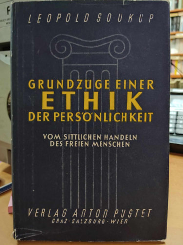 Grundzge einer ethik der persnlichkeit: vom sittlichen Handeln des freien Menschen