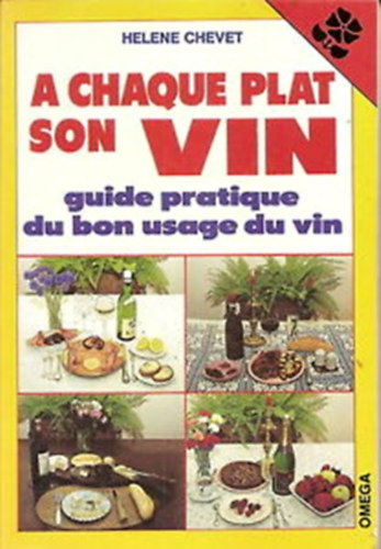 A chaque plat son vin - Guide pratique du bon usage du vin