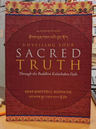 Unveiling Your Sacred Truth: Through the Buddhist Kalachakra Path. (Szent Igazsgod leleplezse: A buddhista Kalacsakra svnyen keresztl.)