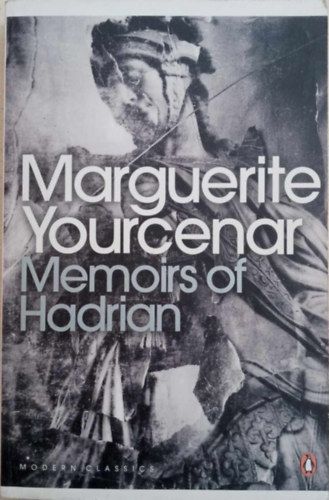 MArguerite Yourcenar - Memoirs of Hadrian