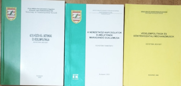3db v�delempolitik�val, EU-n bel�li kapcsolatokkal foglalkoz� egyetemi jegyzet - V�delempolitik�k �s d�nt�shozatali mechanizmusok, A nemzetk�zi kapcsolatok elm�let�nek maradand� dualizmusa, Az EU k�z�s k�l-,biztons�g �s v�delempoli