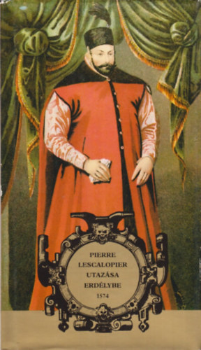 Pierre Lescalopier utaz�sa Erd�lybe 1574