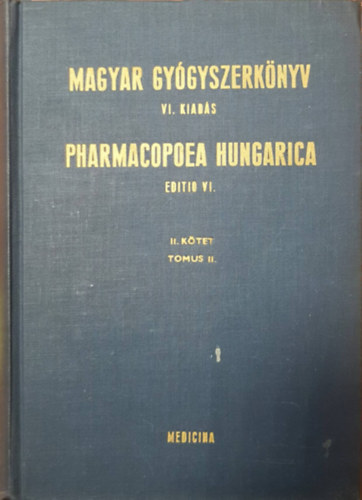 Magyar gygyszerknyv VI. kiads II. ktet - Pharmacopoea Hungarica Editio VI. Tomus II.