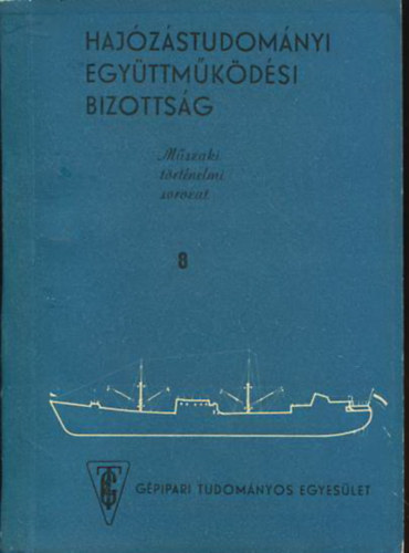 Haj�z�studom�nyi egy�ttm�k�d�si bizotts�g - m�szaki t�rt�nelmi sorozat 8. - A MFTR, MESZHART �s MAHART haj�m�helyeinek t�rt�nete