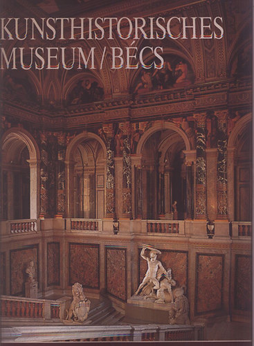 Kunsthistorisches Museum - Bcs (A vilg nagy mzeumai)