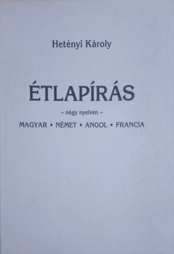 Hetnyi Kroly - tlaprs ngy nyelven (magyar, nmet, angol,francia)
