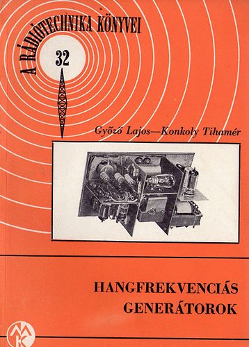 Hangfrekvenci�s gener�torok (A r�di�technika k�nyvei 32.)