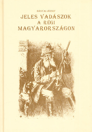 Jeles vadszok a rgi Magyarorszgon