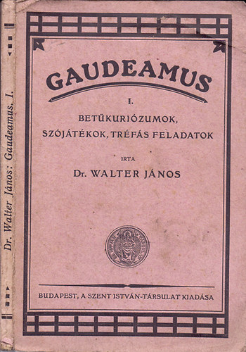 Dr. Walter Jnos - Gaudeamus: Betkurizumok, szjtkok, trfs feladatok