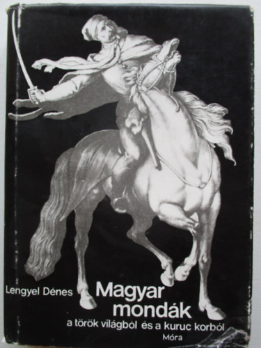 Magyar mondk a trk vilgbl s a kuruc korbl