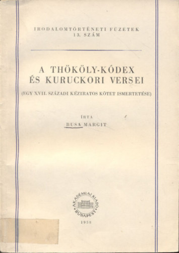 A Th�k�ly-k�dex �s kuruckori versei (Irodalomt�rt�neti f�zetek 13.)