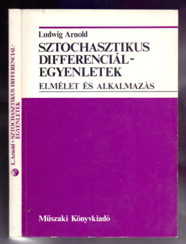 Ludwig Arnold - Sztochasztikus differencilegyenletek - Elmlet s alkalmazs