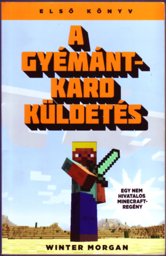 A gymntkard kldets - Egy nem hivatalos Minecraft regny 1.