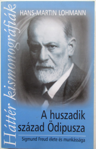 A huszadik szzad dipusza -  Sigmund Freud lete s munkssga