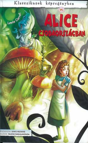 Lewis Carroll - Alice csodaorszgban - Klasszikusok kpregnyben