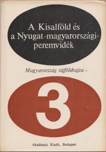 A Kisalf�ld �s a Nyugat-magyarorsz�gi peremvid�k (Magyarorsz�g t�jf�ldrajza 3.)