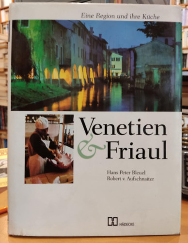 Venetien & Friaul - Eine Region und ihre Kche