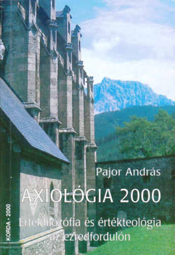 Pajor Andrs - Axiolgia 2000. rtkfilozfia s rtkteolgia az ezredforduln