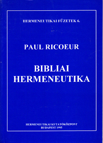 Paul Ricoeur - Bibliai hermeneutika (Hermeneutikai fzetek 6.)