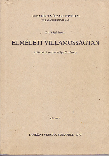 Dr. Vg Istvn - Elmleti villamossgtan (ersram szakos hallgatk rszre)