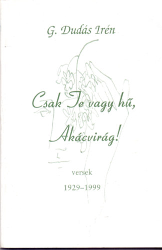 Csak Te vagy h, Akcvirg! - Versek 1929-1999 (Dediklt)