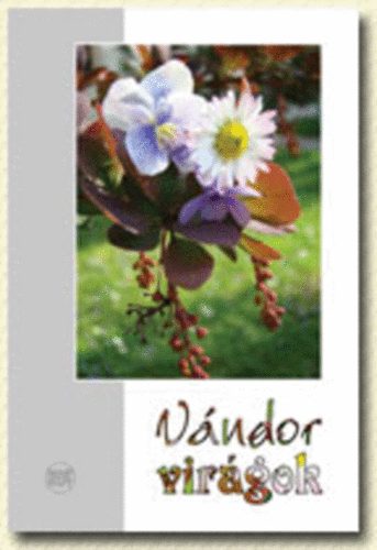 Szondi Gy�rgy  (szerk.) - V�ndor vir�gok - Bolg�r szavak �s sz�nek Szondi Gy�rgy k�zvet�t�s�ben