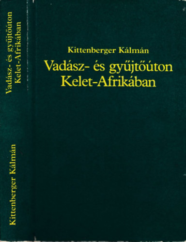 Kittenberger Klmn - Vadsz- s gyjtton Kelet-Afrikban